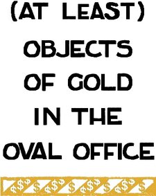 text (at least) objects of gold in the oval office
